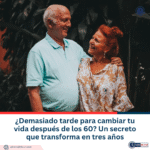 ¿Demasiado tarde para cambiar tu vida después de los 60? Un secreto que transforma en tres años