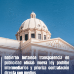 Gobierno fortalece transparencia en publicidad oficial: nueva ley prohíbe intermediarios y prioriza contratación directa con medios.