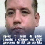 Imponen 12 meses de prisión preventiva a extranjero que afectó operaciones del AILA con una falsa alarma