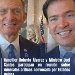 Canciller Roberto Álvarez y Ministro Joel Santos participan en reunión sobre minerales críticos convocada por Estados Unidos