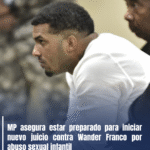 MP asegura estar preparado para iniciar nuevo juicio contra Wander Franco por abuso sexual infantil