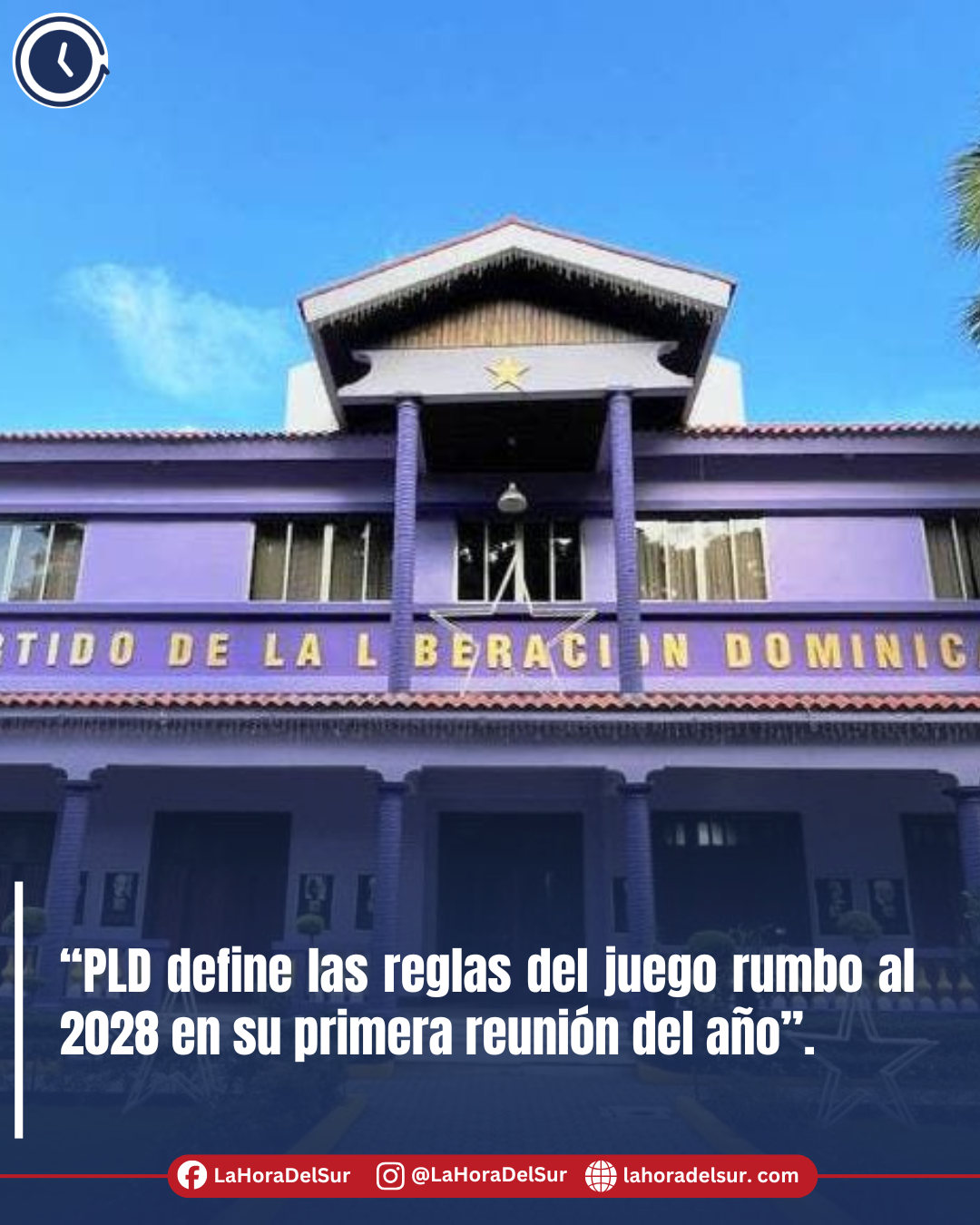 “PLD define las reglas del juego rumbo al 2028 en su primera reunión del año”.