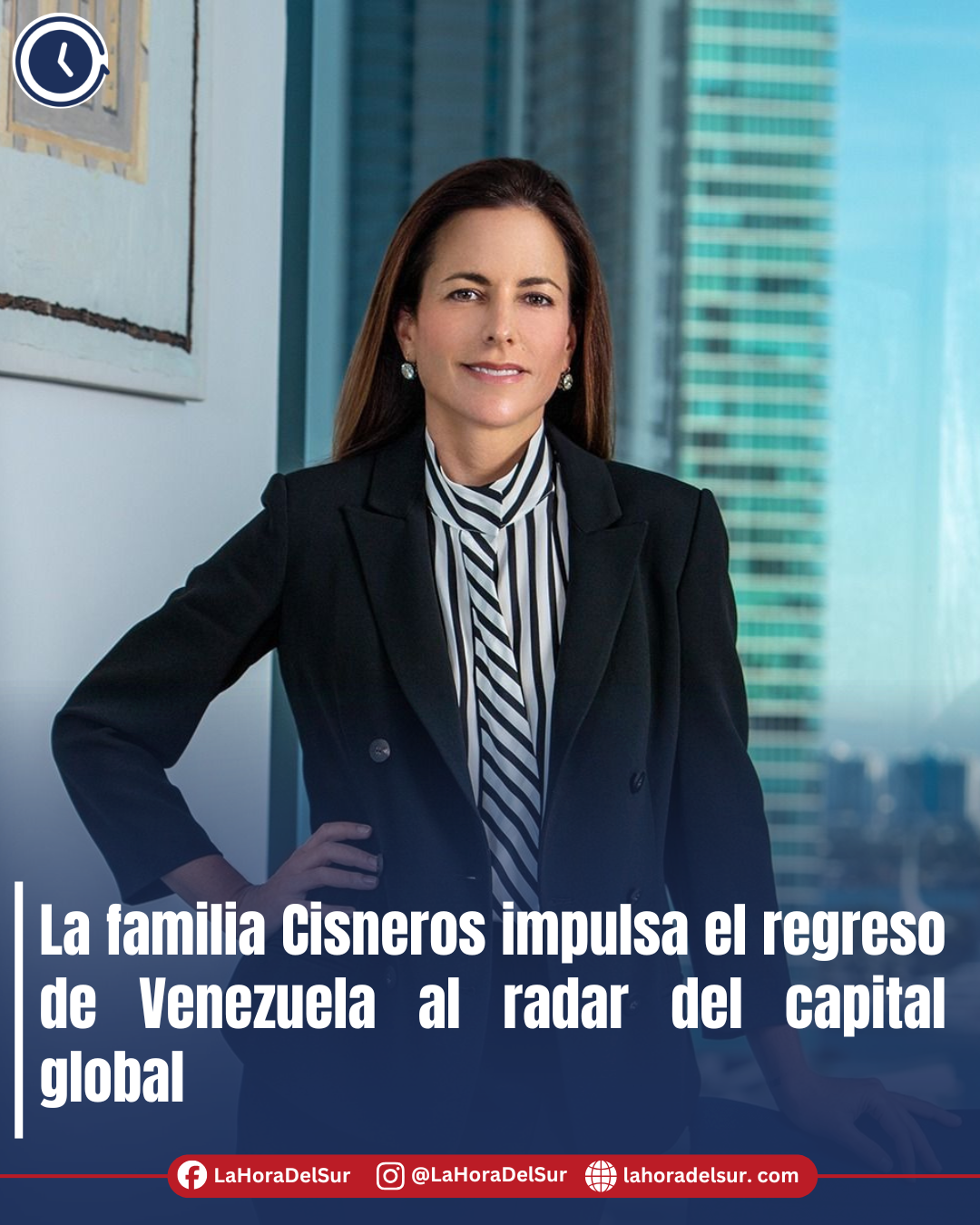 La familia Cisneros impulsa el regreso de Venezuela al radar del capital global