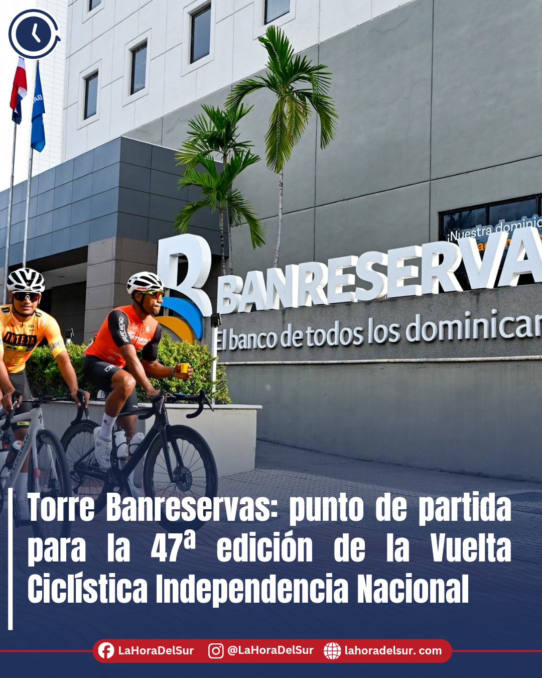 Torre Banreservas: punto de partida para la 47ª edición de la Vuelta Ciclística Independencia Nacional
