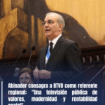 Abinader consagra a RTVD como referente regional: «Una televisión pública de valores, modernidad y rentabilidad social»