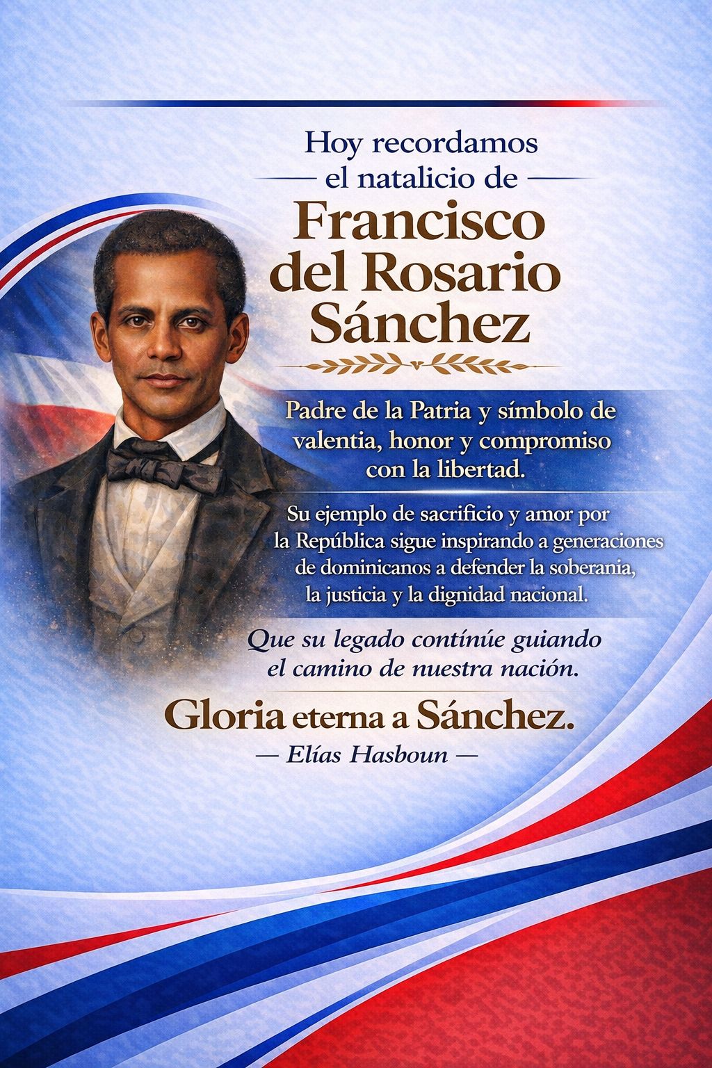 Hoy recordamos el natalicio de Francisco del Rosario Sánchez, Padre de la Patria y símbolo de valentía, honor y compromiso con la libertad.