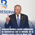 Leonardo Aguilera resalta compromiso de Banreservas con la vivienda de la diáspora previo a feria en Nueva York