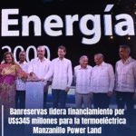 Banreservas lidera financiamiento por US$345 millones para la termoeléctrica Manzanillo Power Land