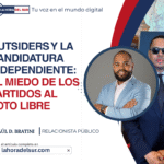 Outsiders y la Candidatura Independiente: El Miedo de los Partidos al Voto Libre