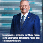 Banreservas es premiado por Global Finance como Mejor Banco dominicano; recibe otros tres reconocimientos