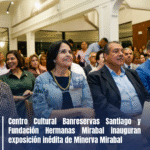 Centro Cultural Banreservas Santiago y Fundación Hermanas Mirabal inauguran exposición inédita de Minerva Mirabal