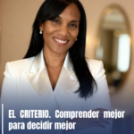 EL CRITERIO. Comprender mejor para decidir mejor.
